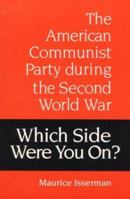 Which Side Were You On?: The American Communist Party During the Second World Warorld War 0252063368 Book Cover