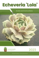 Echeveria 'Lola': Succulent Handbook: Complete Guide to Growing Succulent Plant B0CCCJ4W55 Book Cover