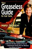 The Greaseless Guide to Car Care 1562612123 Book Cover
