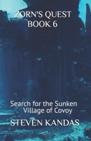 Zorn's Quest Book 6: Search for the Sunken Village of Covoy B0BMSR1T8W Book Cover