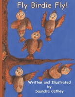 Fly Birdie Fly! B0FVT1T55S Book Cover