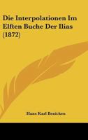 Die Interpolationen Im Elften Buche Der Ilias (1872) 1141677482 Book Cover