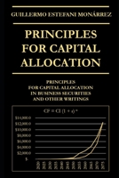 Principles for Capital Allocation: Principles for Capital Allocation in Business Securities and Other Writings B099BYQSLP Book Cover