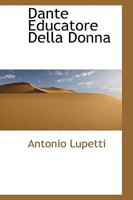 Dante Educatore Della Donna 0526140798 Book Cover