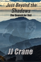 Just Beyond the Shadows: The Search for Yeti B08M2LKLXN Book Cover