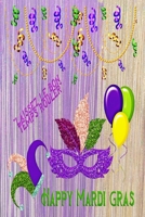 Happy Mardi Gras: Great Gift for Friends that Love a Great Party: 2 Types of Paper B0841GVMFG Book Cover