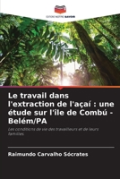 Le travail dans l'extraction de l'açaí: une étude sur l'île de Combú - Belém/PA (French Edition) 6206468550 Book Cover