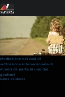 Mediazione nei casi di sottrazione internazionale di minori da parte di uno dei genitori (Italian Edition) 6208949351 Book Cover