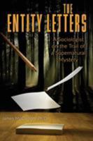 THE ENTITY LETTERS: A Sociologist on the Trail of a Supernatural Mystery 1938398793 Book Cover