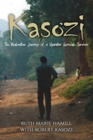 Kasozi: The Redemptive Journey of a Ugandan Genocide Survivor 1685560040 Book Cover