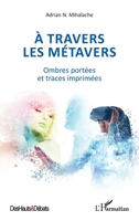 A travers les métavers: Ombres portées et traces imprimées (Des Hauts Et Débats) (French Edition) 2140322193 Book Cover