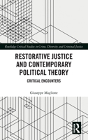 Restorative Justice and Contemporary Political Theory: Critical Encounters 1032287454 Book Cover