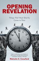 Opening Revelation: Things That Must Shortly Come to Pass 1512767247 Book Cover