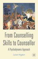 From Counselling Skills to Counsellor: A Psychodynamic Approach 1403904812 Book Cover