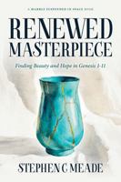 Renewed Masterpiece: Finding Beauty and Hope in Genesis 1-11 B0GZC1PJSX Book Cover