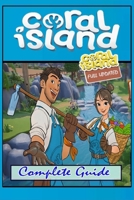 Coral Island Complete Guide [Full Updated ]: Best Tips, Tricks, and Strategies B0CNSBVG72 Book Cover