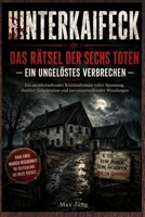 Hinterkaifeck: Das Rätsel der sechs Toten – Ein ungelöstes Verbrechen: Ein atemberaubender Kriminalroman voller Spannung, dunkler Geheimnisse und nervenzerreißender Wendungen (German Edition) B0HCWYKVSK Book Cover
