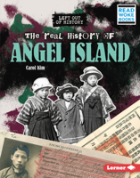 The Real History of Angel Island (Left Out of History 1728479088 Book Cover