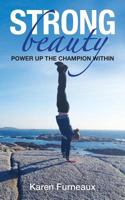 Strong Beauty: POWER UP the Champion Within 1775259404 Book Cover
