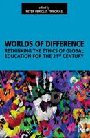 Worlds of Difference: Rethinking the Ethics of Global Education for the 21st Century 1594513880 Book Cover