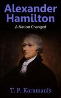 Alexander Hamilton: A Nation Changed 153476058X Book Cover