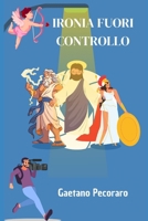 Ironia Fuori Controllo (Italian Edition) B0F9W92PCD Book Cover