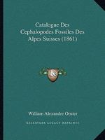 Catalogue Des Cephalopodes Fossiles Des Alpes Suisses (1861) 1246657872 Book Cover