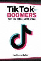 TikTok for Boomers: Join the latest viral craze! B0C2SCKZ7P Book Cover