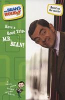 Mr. Bean's Holiday: Have a Good Trip, Mr. Bean! (The Junior Novelization) 0843125217 Book Cover