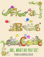 ABC, What do you see? 107501638X Book Cover
