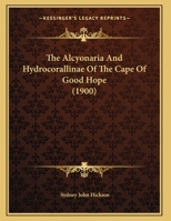 The Alcyonaria And Hydrocorallinae Of The Cape Of Good Hope (1900) 135932271X Book Cover
