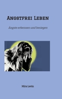 Angstfrei Leben: Ängste erkennen und besiegen (German Edition) 3384650131 Book Cover