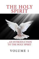 The Holy Spirit: ...An introduction to the Holy Spirit 1523723068 Book Cover