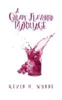 A Grape Flavored Marriage 1545669902 Book Cover