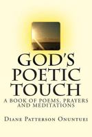 God's Poetic Touch: A Book of Christian Poems, Prayers and Meditations 1468048937 Book Cover