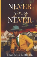 NEVER SAY NEVER: Humble Beginnings B0C7JFYNQX Book Cover