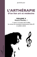 L'arthérapie d'un lien art et médecine (Volume 5): Musica Mundia, 1 (Arts: Thérapie) (French Edition) 2343141371 Book Cover