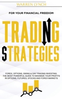 Trading Strategies: For Your Financial Freedom. Forex, Options, Swing & Day Trading Investing. The Most Powerful Guide to Maximize Your Profits in Options, Futures, Stocks and Forex Markets B08JLHQGXQ Book Cover