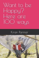 Want to be Happy? Here are 100 ways B0DRW7VMNQ Book Cover