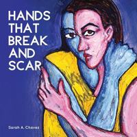 Hands that Break and Scar 1939675588 Book Cover