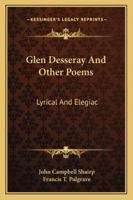 Glen Desseray and Other Poems, Lyrical and Elegaic 1022175513 Book Cover