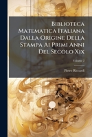 Biblioteca Matematica Italiana Dalla Origine Della Stampa Ai Primi Anni Del Secolo Xix (Italian Edition) B0FK227M3R Book Cover