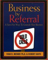 Business by Referral : A Sure-Fire Way to Generate New Business 188516727X Book Cover