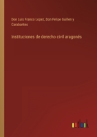 Instituciones de derecho civil aragonés 336810537X Book Cover