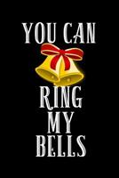You Can Ring My Bells: 6x9 120 Page Count Notebook 1082476722 Book Cover