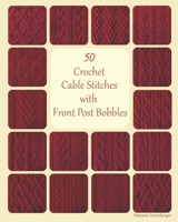 50 Crochet Cable Stitches with Front Post Bobbles 1712238612 Book Cover