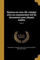 Epistres En Vers. Ed. Critique Avec Un Commentaire Tire de Documents Pour Plupart Inedits; Tome 2 1373249137 Book Cover