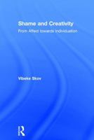 Shame and Creativity: From Affect Towards Individuation 113820675X Book Cover