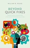 Beyond Quick Fixes: Addressing the Complexity & Uncertainties of Contemporary Society 0198892535 Book Cover