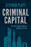 Criminal Capital: How the Finance Industry Facilitates Crime 1349463760 Book Cover